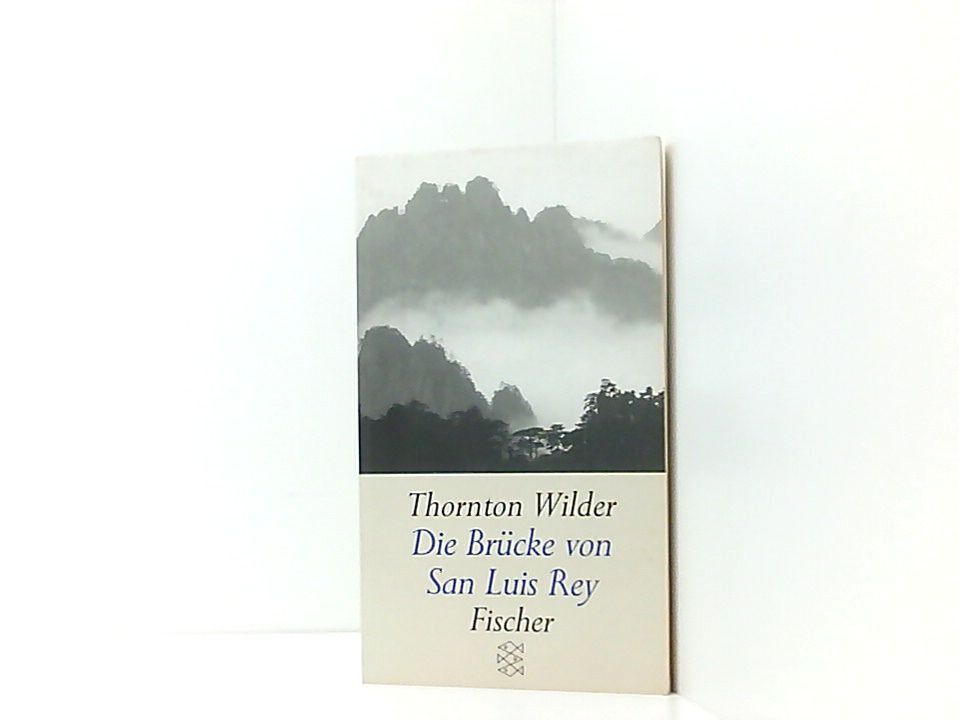 Die Brücke von San Luis Rey: Roman Thornton Wilder. Aus dem Amerikan. von Herbert E. Herlitschka. Mit einem Nachw. von Helmut Viebrock - Wilder, Thornton