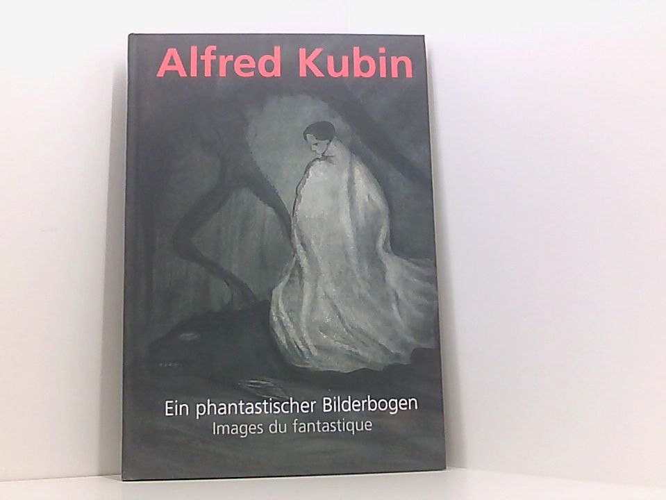 Alfred Kubin: Ein phantastischer Bilderbogen (1877 - 1959), ein phantastischer Bilderbogen - Assmann, Peter, Josef Pühringer  und Octavie Modert