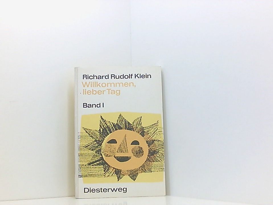 Willkommen, lieber Tag, Band 1: Alte und neue Kinderlieder für die Grundschule - Richard Rudolf Klein
