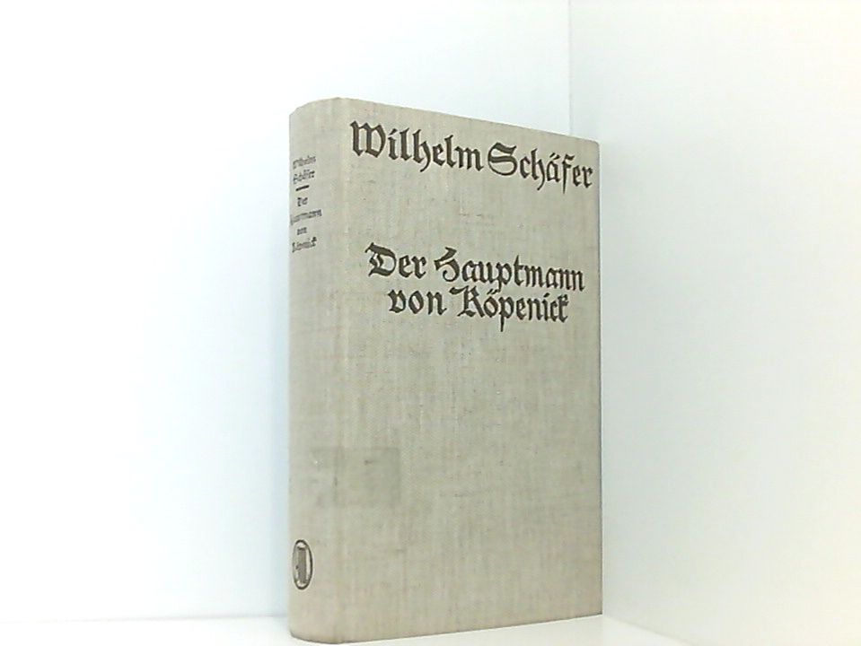 Der Hauptmann von Köpenick. Wilhelm Schäfer. [Vert. door C. Verlinden-Bakx] - SCHÄFER, WILHELM.
