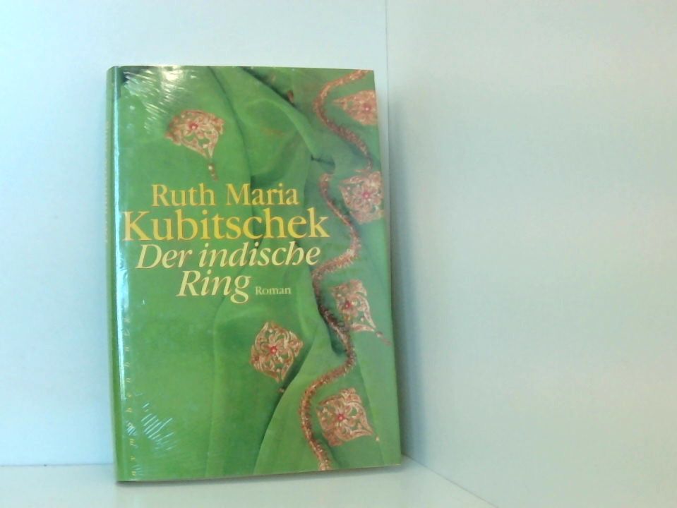 Der indische Ring: Roman Roman - Kubitschek, Ruth