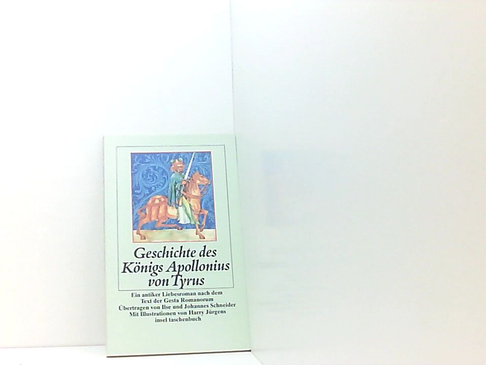Geschichte des Königs Apollonius von Tyrus e. antiker Liebesroman nach d. Text d. Gesta Romanorum - Jürgens, Harry und Ilse Schneider