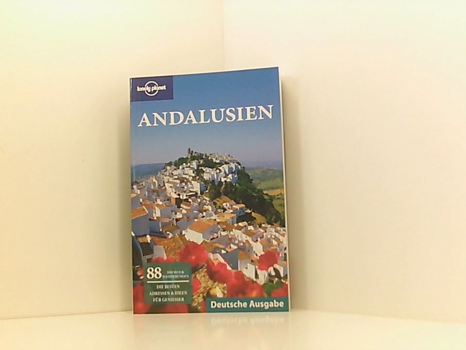 Lonely Planet Reiseführer Andalusien (German Guides) Anthony Ham ... [Chefred. dt. Ausg.: Birgit Borowski. Übers.: Petra Dubilski ...] - Ham, Anthony