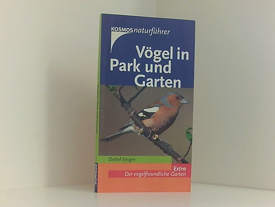 Vögel in Park und Garten [extra: der vogelfreundliche Garten] - Singer, Detlef