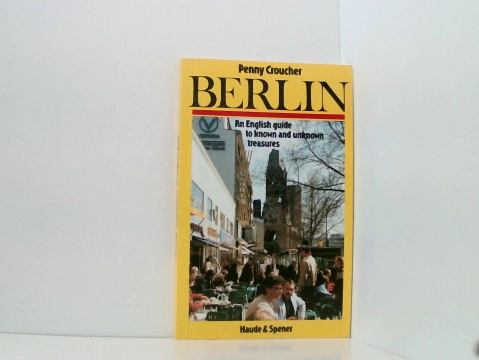Berlin - an English guide to known and unknown treasures an Engl. guide to known and unknown treasures - Croucher, Penny