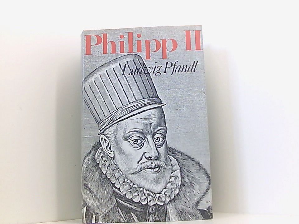 philipp II. gemõlde eines lebens und einer zeit - Ludwig Pfandl