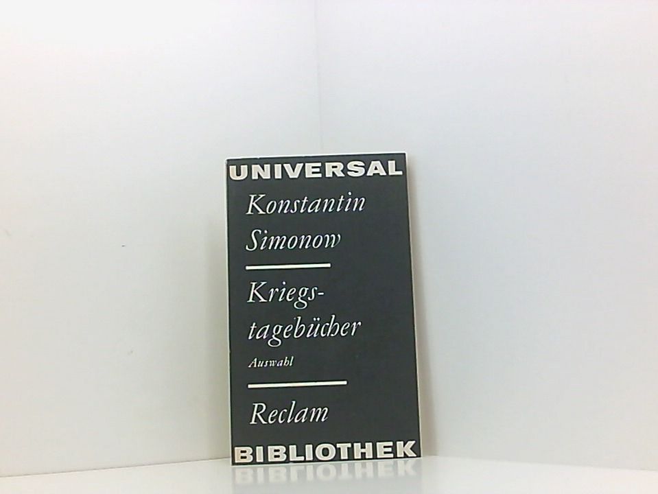 Konstantin Simonow: Kriegstagebücher - Verlag: Reclam [Auflage: 2. Auflage] Auswahl ; [aus dem Russischen] - Simonow, Konstantin