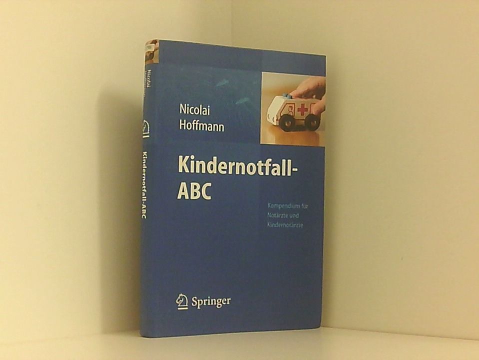 Kindernotfall-ABC Kompendium für Notärzte und Kindernotärzte - Nicolai, Thomas und Florian Hoffmann