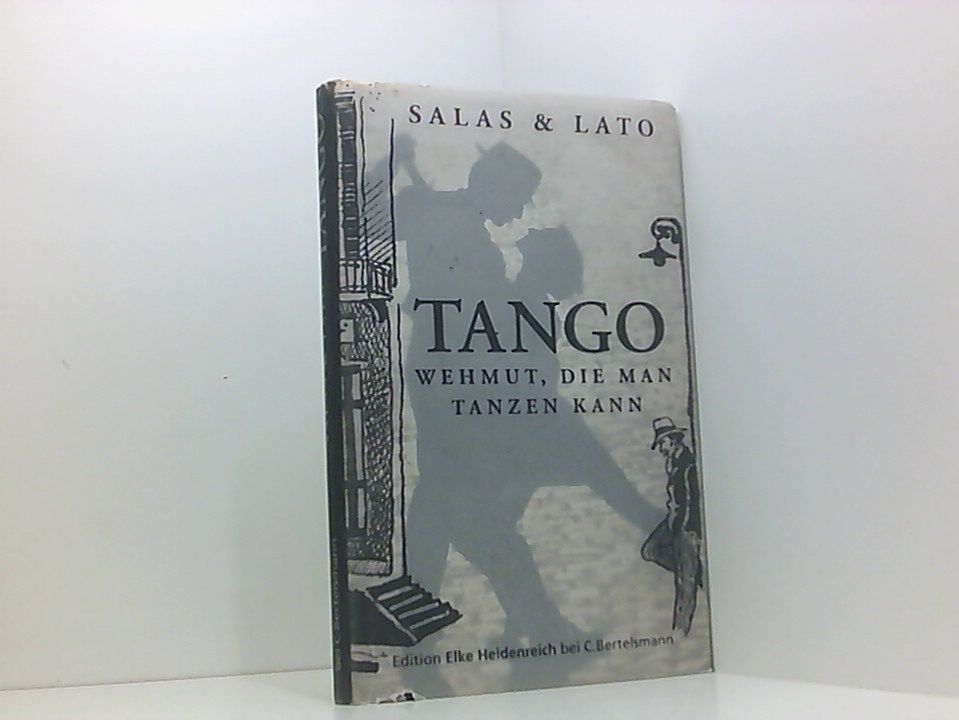 Tango: Wehmut, die man tanzen kann Sehnsucht, die man tanzen kann - Salas, Horacio,  Lato  und Eva Maria del Carmen Kobetz Revuelta
