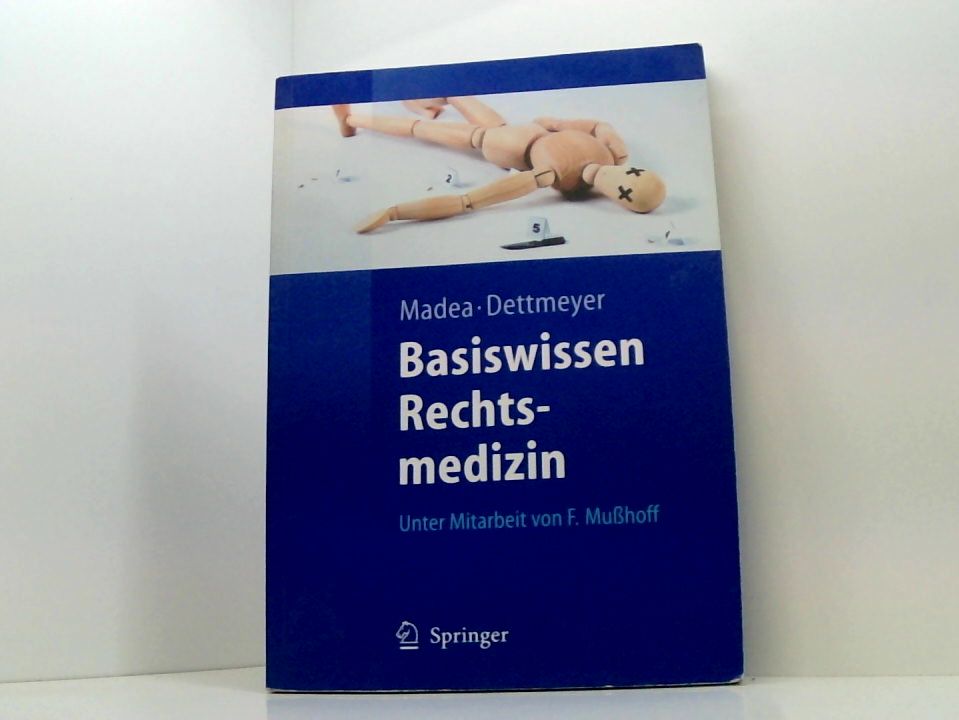Basiswissen Rechtsmedizin (Springer-Lehrbuch) mit 69 Tabellen - Madea, Burkhard und Frank Mußhoff