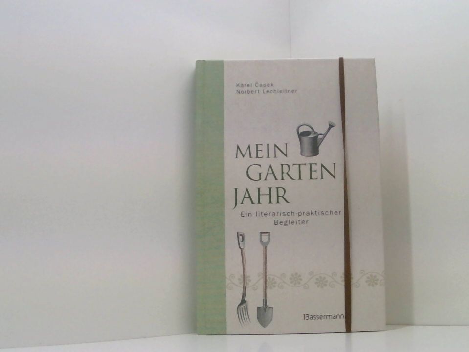 Mein Gartenjahr: Ein literarisch-praktischer Begleiter ein literarisch-praktischer Begleiter - Lechleitner, Norbert und Karel Capek