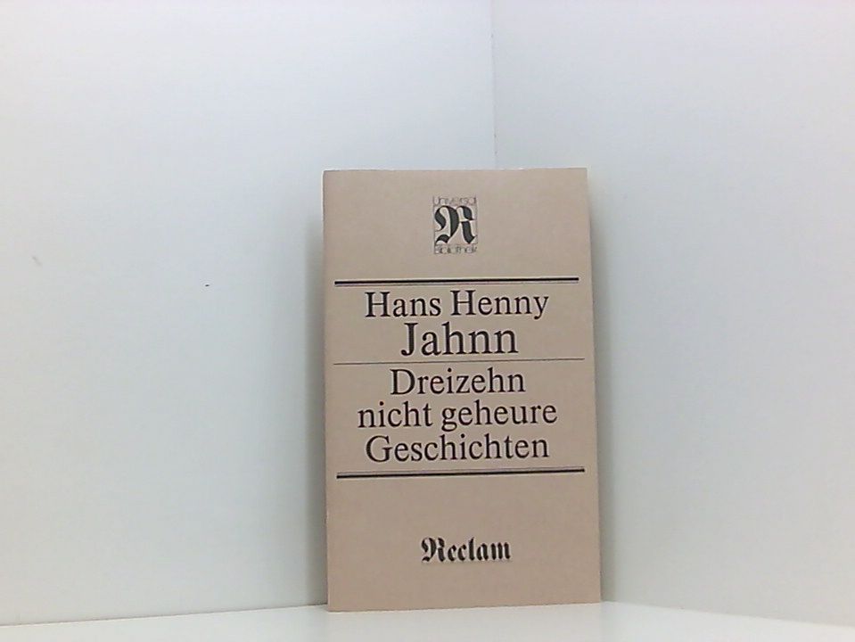 Dreizehn nicht geheure Geschichten Hans Henny Jahnn - Hans Henny Jahnn und Klaus Schuhmann