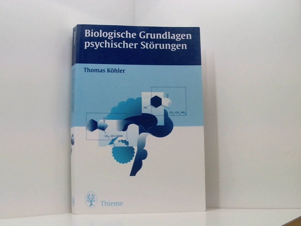 Biologische Grundlagen psychischer Störungen Thomas Köhler