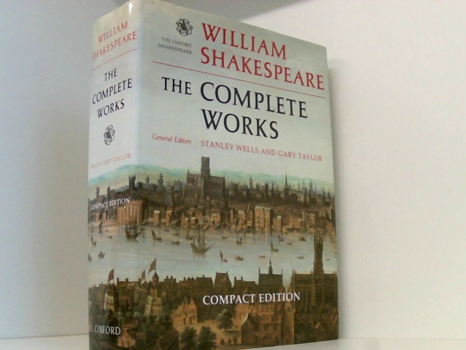 The Complete Works (The Oxford Shakespeare) - Shakespeare, William, Stanley W. Wells  und William Montgomery