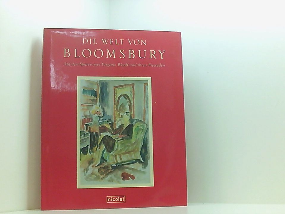 Die Welt von Bloomsbury: Auf den Spuren von Virginia Woolf und ihren Freunden Pamela Todd. [Aus dem Engl. von Erica Ruetz] - Todd, Pamela