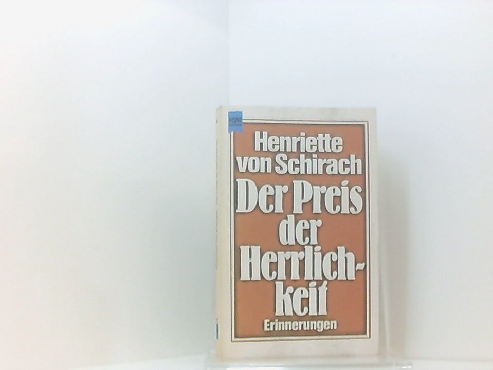 Der Preis der Herrlichkeit: Erinnerungen - Henriette von Schirach