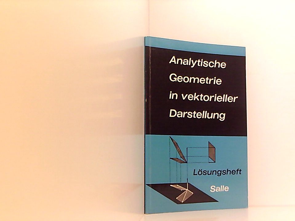Analytische Geometrie in vektorieller Darstellung, Lösungsheft - Joachim Köhler, Rolf Höwelmann, Hardt Krämer