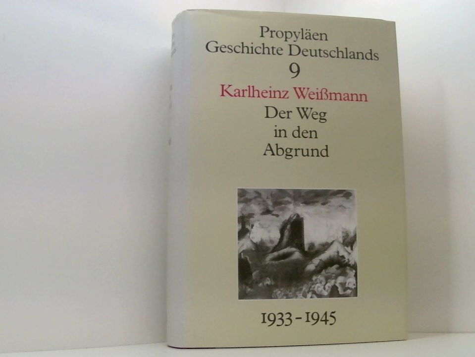 Der Weg in den Abgrund - Deutschland unter Hitler 1933-1945. Propyläen Geschichte Deutschlands, Bd. 9. Deutschland unter Hitler 1933 bis 1945