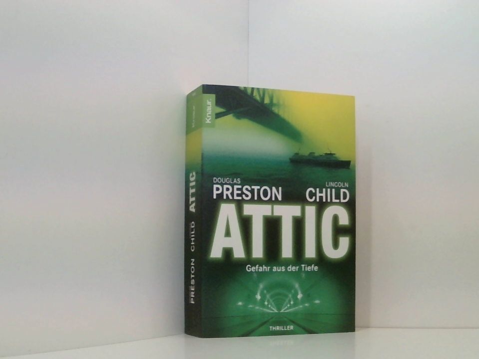 Attic: »Spannung und Horror pur bis zur letzten Seite!« Berliner Morgenpost Roman - Preston, Douglas und Lincoln Child