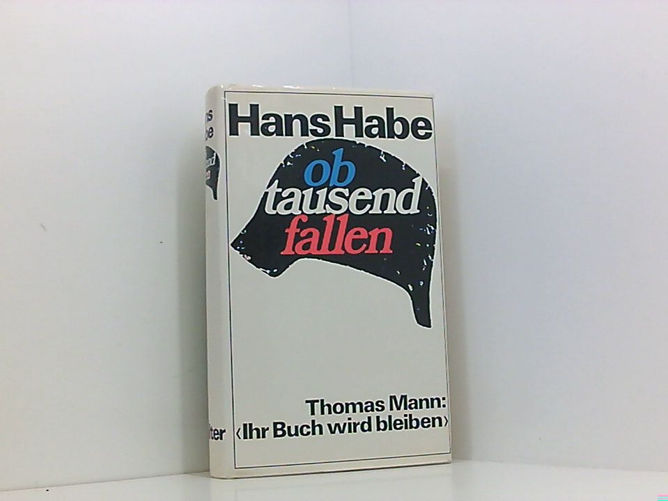 ob tausend fallen ein Bericht - Hans Habe