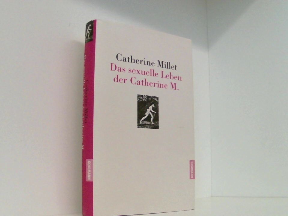 Das sexuelle Leben der Catherine M. Catherine Millet. Aus dem Franz. von Gaby Wurster - Millet, Catherine und Gaby Wurster