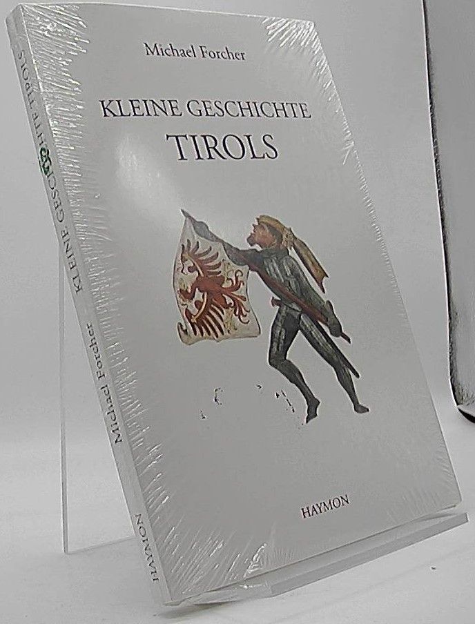 Kleine Geschichte Tirols - Geschichte Tirols - Forcher, Michael