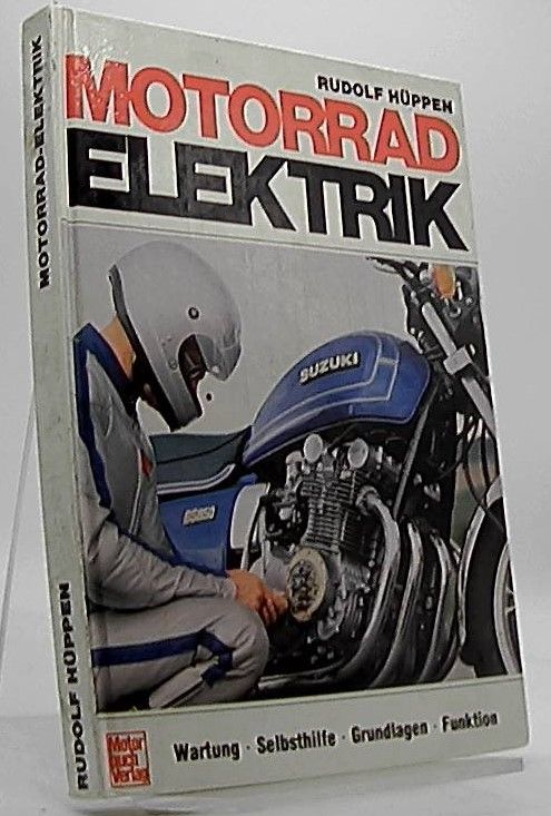 Motorrad-Elektrik; Teil: Bd. 1., Allgemeingültiges, Aufbau, Arbeitsweise, Tips - Hüppen, Rudolf