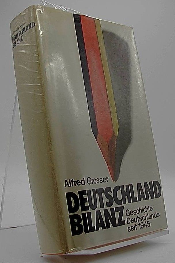 Deutschlandbilanz. Geschichte Deutschlands seit 1945 - Grosser, Alfred