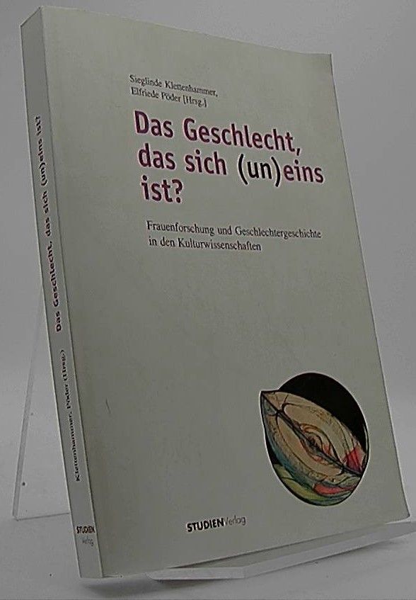 Das Geschlecht, das sich (un)eins ist? Frauenforschung und Geschlechtergeschichte in den Kulturwissenschaften - Klettenhammer, Sieglinde und Elfriede (Hrsg.) Pöder