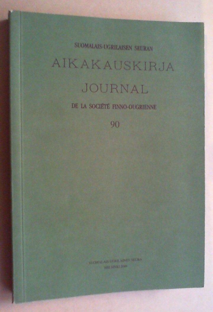 Suomalais-ugrilaisen Seuran Aikakauskirja. Journal de la Société Finno-ougrienne. Vol. 90 (2004).