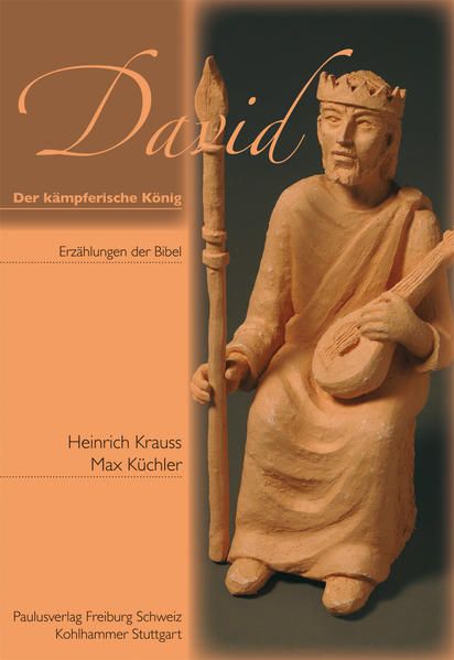 David - der kämpferische König: Das zweite Buch Samuel in leterarischer Perspektive (Erzählungen der Bibel) - Krauss, Heinrich und Max Küchler