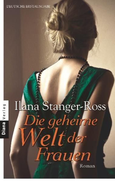 Die geheime Welt der Frauen: Roman - Stanger-Ross, Ilana und Angelika Felenda
