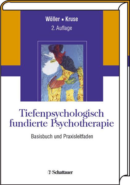 Tiefenpsychologisch fundierte Psychotherapie: Basisbuch und Praxisleitfaden - Wöller, Wolfgang und Johannes Kruse
