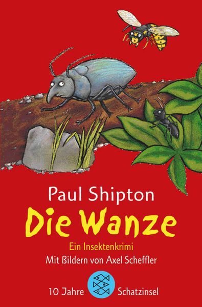 Die Wanze: Ein Insektenkrimi (Fischer Schatzinsel) - Shipton, Paul und Axel Scheffler