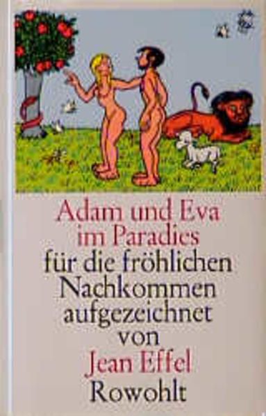 Adam und Eva im Paradies: für die fröhlichen Nachkommen aufgezeichnet - Effel, Jean, Jean Effel Kurt Kusenberg u. a.