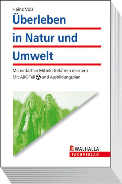 Überleben in Natur und Umwelt: Mit einfachen Mitteln Gefahren meistern; Mit ABC-Teil und Ausbildungsplan - Volz, Heinz