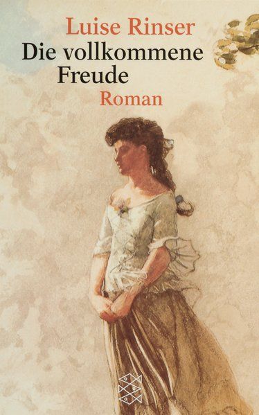 Die vollkommene Freude: Roman (Literatur) - Rinser, Luise
