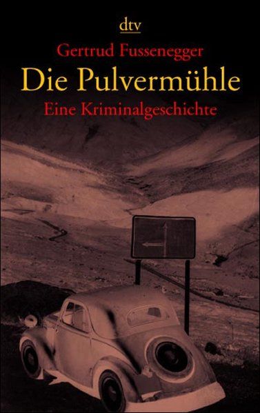 Die Pulvermühle: Eine Kriminalgeschichte - Fussenegger, Gertrud
