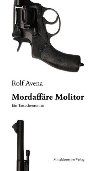 Mordaffäre Molitor: Ein Tatsachenroman - Avena, Rolf