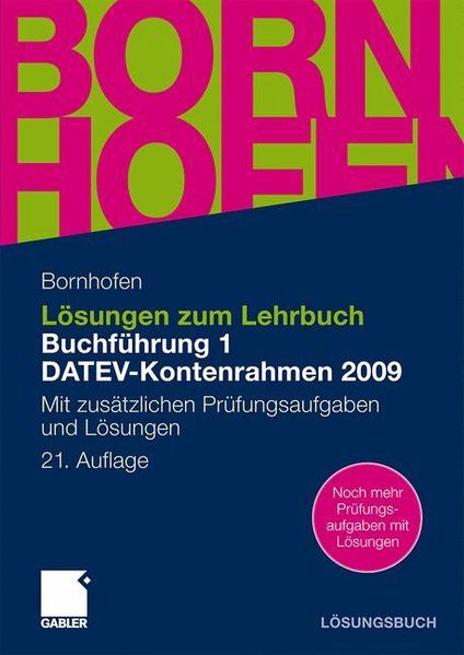 Lösungen zum Lehrbuch Buchführung 1 DATEV-Kontenrahmen 2009: Mit zusätzlichen Prüfungsaufgaben und Lösungen - Bornhofen, Manfred und Martin C. Bornhofen