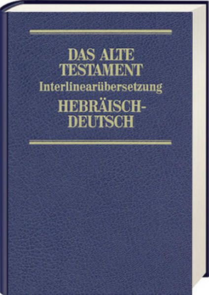 Das Alte Testament. Interlinearübersetzung Hebräisch-Deutsch: Band 2: Josua - Könige