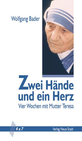 Zwei Hände und ein Herz: Vier Wochen mit Mutter Teresa (4 x 7)