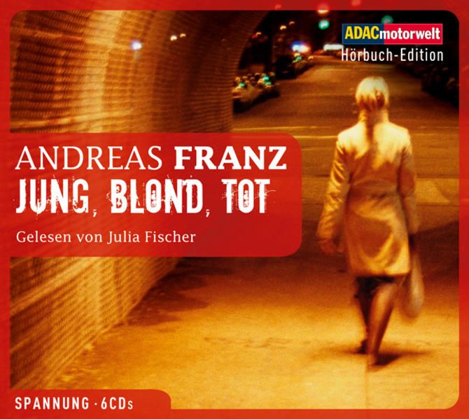 Jung, blond, tot, 6 CDs (ADAC Motorwelt Hörbuch-Edition) - Andreas, Franz