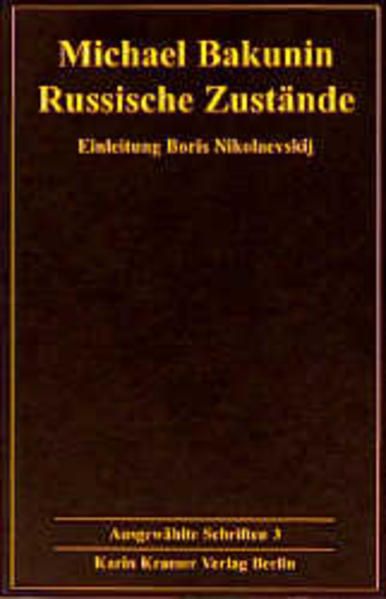 Ausgewählte Schriften, Band 3: Russische Zustände (1849) - Michael, Bakunin