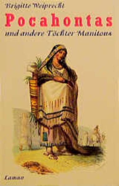 Pocahontas und andere Töchter Manitous (Lamuv Taschenbücher) - Weiprecht, Brigitte