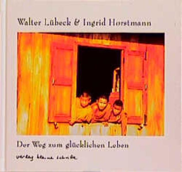 Der Weg zum glücklichen Leben - Lübeck, Walter und Ingrid Horstmann