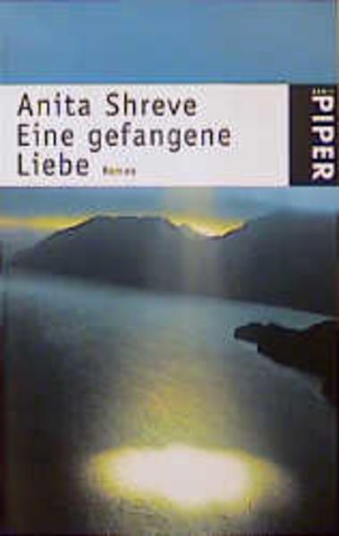 Eine gefangene Liebe: Roman (Piper Taschenbuch) Roman - Shreve, Anita und Ekkehart Reinke