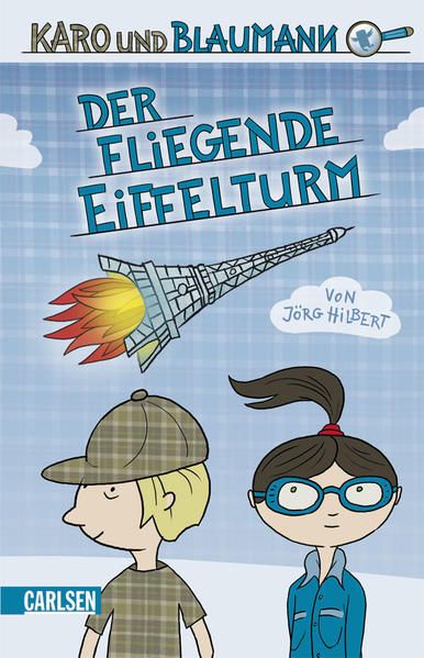 Karo und Blaumann, Band 1: Der fliegende Eiffelturm - Hilbert, Jörg