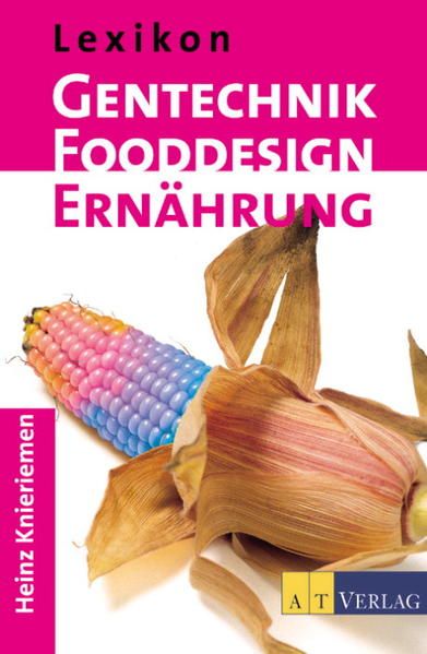 Lexikon - Gentechnik, Fooddesign, Ernährung / Heinz Knieriemen - Knieriemen, Heinz