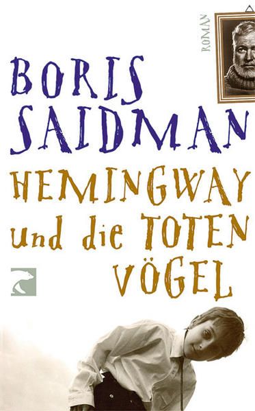 Hemingway und die toten Vögel - Saidman, Boris und Mirjam Pressler